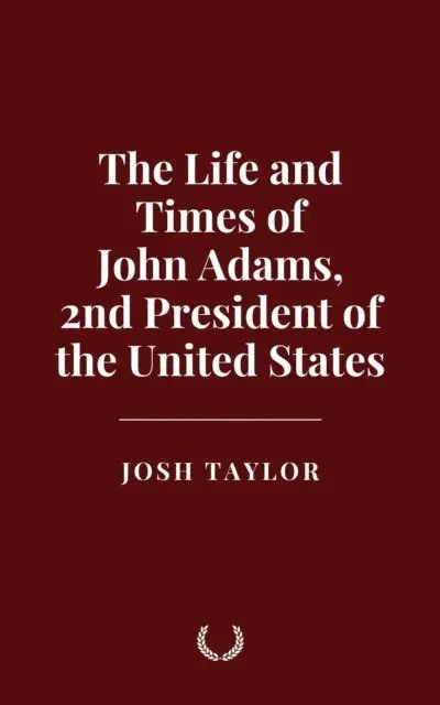 Josh Taylor - Life and Times of John Adams, 2nd President of the United States, E-bok. Tillgänglighet: Lägg i varukorg