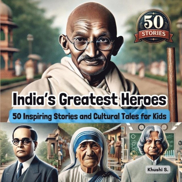 Khushi S - India's Greatest Heroes:50 Inspiring Stories and Cultural Tales for Kids, E-bok