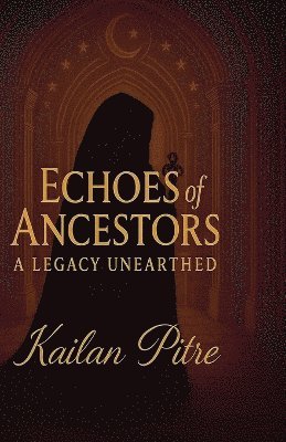 Kailan Pitre - Echoes of Ancestors, Häftad. Tillgänglighet: Lägg i varukorg