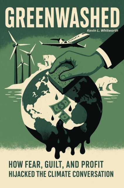 Kevin L Whitworth - Greenwashed  How Fear, Guilt, and Profit Hijacked the Climate Conversation, E-bok. Tillgänglighet: Lägg i varukorg