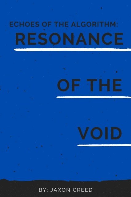 Jaxon Creed - Echos of the Algorithm: Resonance of the Void, E-bok