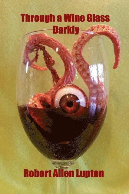 Robert Allen Lupton - Through a Wine Glass Darkly, E-bok