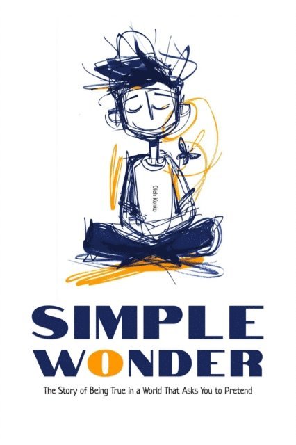 Oleh Konko - Simple Wonder: the Story of Being True in a World That Asks You to Pretend, E-bok