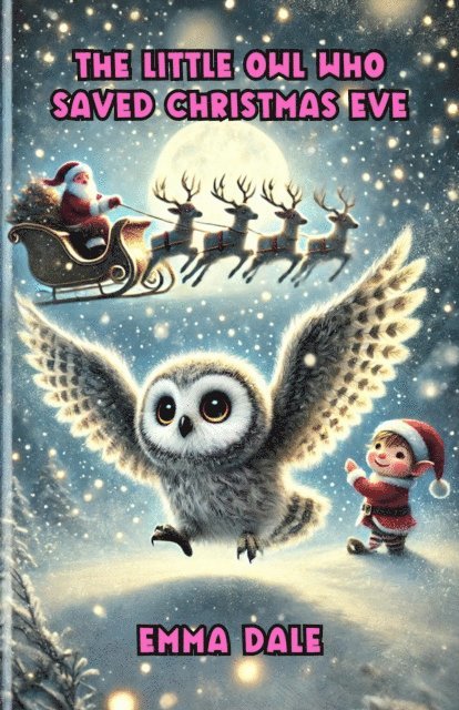 Emma Dale - Little Owl Who Saved Christmas Eve, E-bok