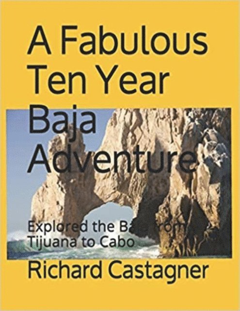 Richard Castagner - Fabulous Ten Year Baja Adventure, E-bok