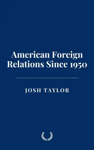 Josh Taylor - American Foreign Relations Since 1950, E-bok. Tillgänglighet: Lägg i varukorg