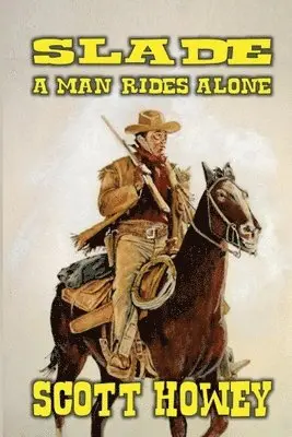 Scott Howey - Slade - A Man Rides Alone, Häftad. Tillgänglighet: Lägg i varukorg