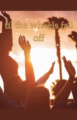 Sunshine - Til The Wheels Fall Off, Häftad