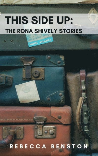 Rebecca Benston - This Side Up: The Rona Shively Stories, E-bok
