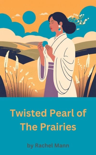Rachel Mann - Twisted Pearl of The Prairies, E-bok