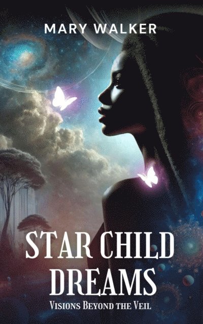 Mary Walker - Star Child Dreams: Visions Beyond the Veil, E-bok