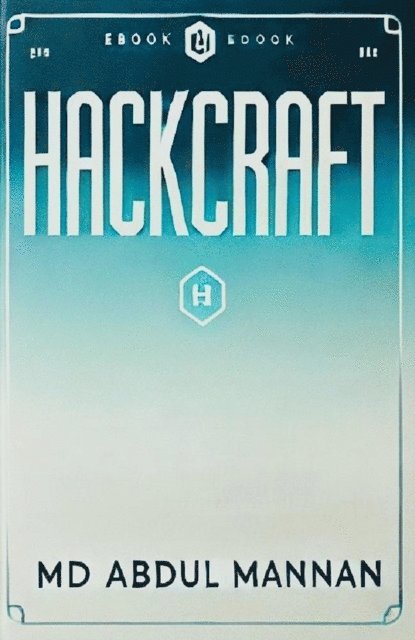 MD ABDUL MANNAN - HackCraft, E-bok