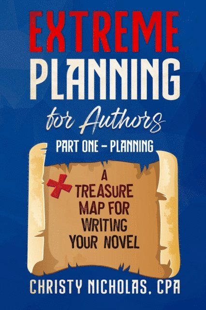 CHRISTY NICHOLAS - Extreme Planning for Authors: Part One - Planning, E-bok