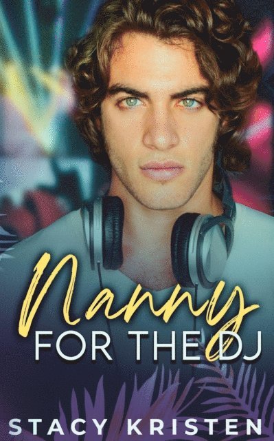 Stacy Kristen - Nanny for the DJ, E-bok