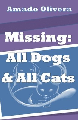 Amado Olivera - Missing All Dogs & All Cats, Häftad. Tillgänglighet: Lägg i varukorg