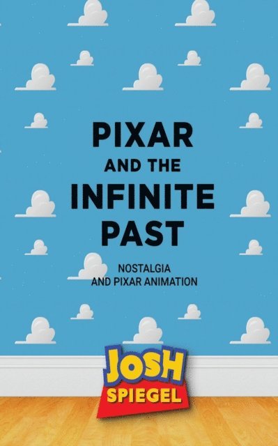 Josh Spiegel - Pixar and the Infinite Past: Nostalgia and Pixar Animation, E-bok. Tillgänglighet: Lägg i varukorg