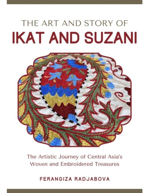 Ferangiza Radjabova - Art and Story of Ikat and Suzani, E-bok