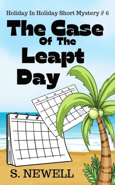 S. Newell - Case Of The Leapt Day, E-bok