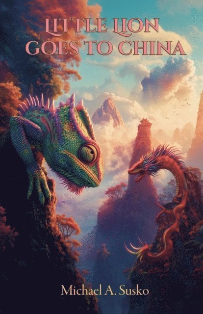 Michael A. Susko - Little Dragon Goes to China, E-bok