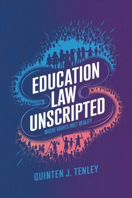 Quinten J. Tenley - Education Law Unscripted: Where Rights Meet Reality, E-bok. Tillgänglighet: Lägg i varukorg