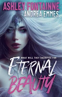 Ashley Fontainne, Andrea Emmes - Eternal Beauty, Häftad