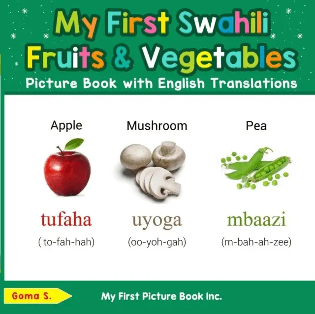 Goma S. - My First Swahili Fruits & Vegetables Picture Book with English Translations, E-bok. Tillgänglighet: Lägg i varukorg