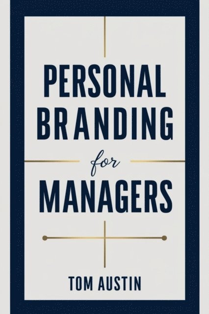 Tom Austin - Tech-Powered Personal Branding for Managers, E-bok