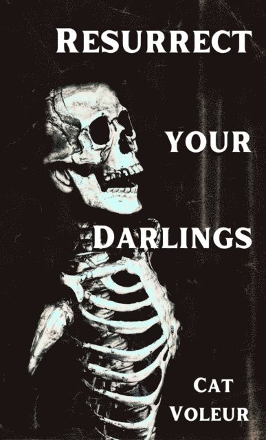 Cat Voleur - Resurrect Your Darlings, E-bok