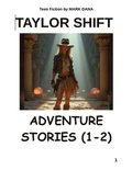 Taylor Shift Adventure Stories (1-2)