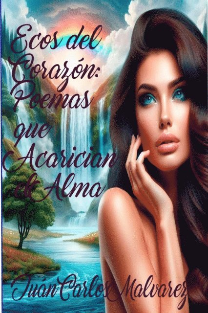 Juan Carlos Malvarez - Ecos del Corazon: Poemas que Acarician el Alma, E-bok. Tillgänglighet: Lägg i varukorg