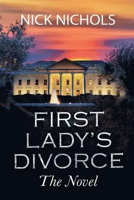 Nick Nichols - First Lady's Divorce - The Novel, Häftad. Tillgänglighet: Lägg i varukorg