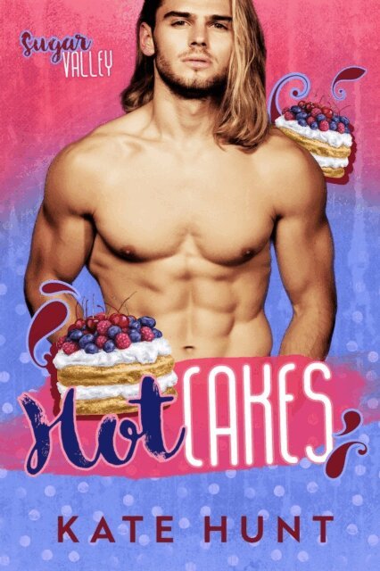 Kate Hunt - Hot Cakes, E-bok