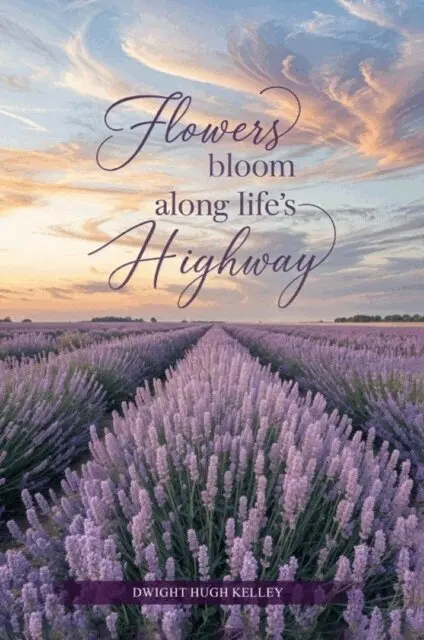 Dwight Hugh Kelley - Flowers Bloom Along Life's Highway, E-bok. Tillgänglighet: Lägg i varukorg