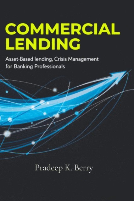 Pradeep Berry - Commercial Lending, E-bok