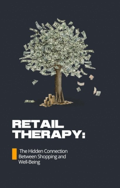 F.G. Cardin - Retail Therapy: The Hidden Connection Between Shopping and Well-Being, E-bok