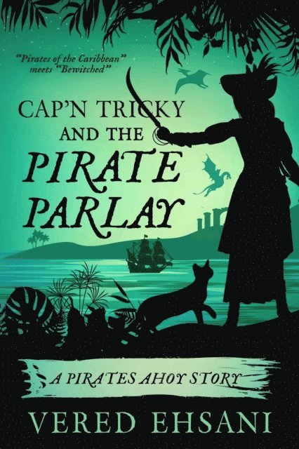 Vered Ehsani - Cap'n Tricky and the Pirate Parlay, E-bok