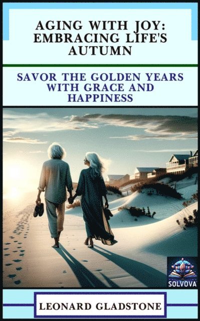 Aging with Joy: Embracing Life's Autumn