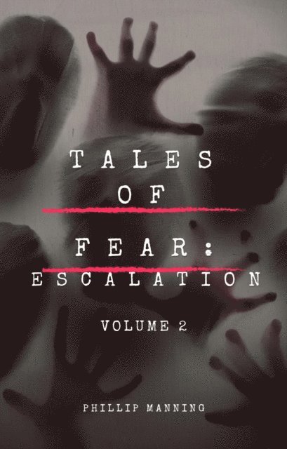 Phillip Manning - Tales of Fear: Escalation, E-bok
