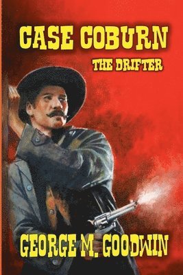 George M Goodwin - Case Coburn - The Drifter, Häftad