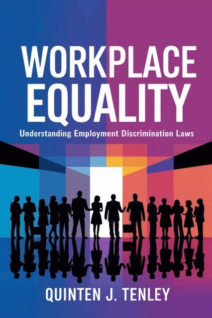Quinten J. Tenley - Workplace Equality: Understanding Employment Discrimination Laws, E-bok. Tillgänglighet: Lägg i varukorg