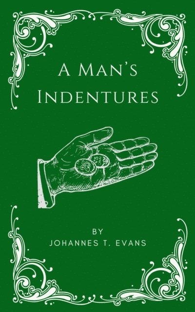 Johannes T. Evans - Man's Indentures, E-bok