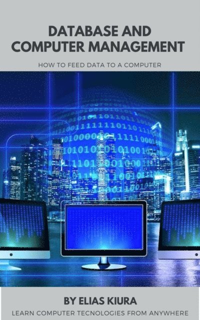 Elias Mutegi - Database And Computer Management, E-bok