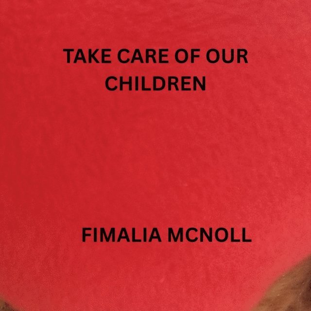 Fimalia McNoll - Take Care of Our Children, E-bok. Tillgänglighet: Lägg i varukorg