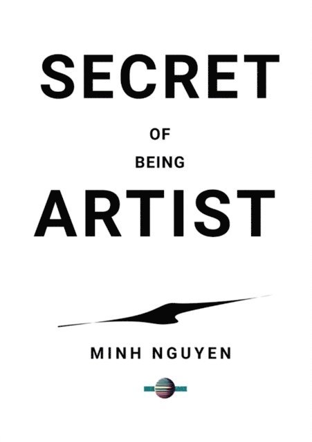 MINH NGUYEN - Secret of being Artist, E-bok