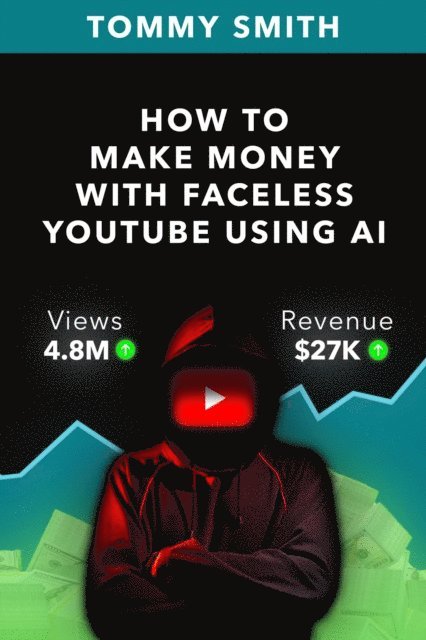 Tommy Smith - How to Make Money with Faceless YouTube using AI, E-bok