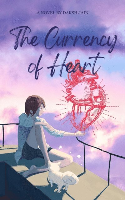 Daksh Jain - Currency of Heart, E-bok