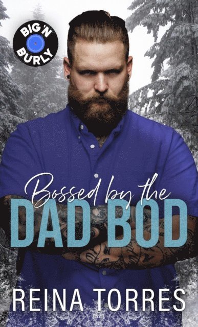 Reina Torres - Bossed by the Dad Bod, E-bok