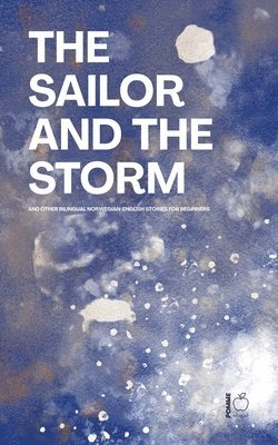 Pomme Bilingual - Sailor and the Storm And Other Bilingual Norwegian-English Stories for Beginners, Häftad