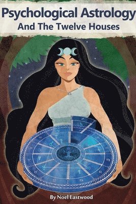 Noel Eastwood - Psychological Astrology And The Twelve Houses, Häftad. Tillgänglighet: Lägg i varukorg
