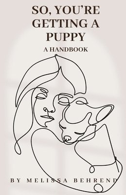 Melissa Behrend - So, You're Getting a Puppy, Häftad. Tillgänglighet: Lägg i varukorg